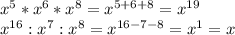 x^5*x^6*x^8 = x^{5+6+8} = x^{19} \\ &#10;x^{16}:x^7:x^8 = x^{16-7-8} = x^1 = x