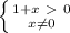 \left \{ {{1+x\ \textgreater \ 0} \atop {x \neq 0}} \right.