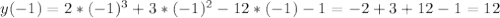 y(-1)=2*(-1)^3+3*(-1)^2-12*(-1)-1=-2+3+12-1=12