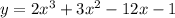 y=2x^3+3x^2-12x-1