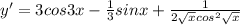 y'=3cos3x- \frac{1}{3} sinx+ \frac{1}{2 \sqrt{x} cos^2 \sqrt{x} }