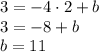 3=-4\cdot 2+b\\ 3=-8+b\\ b=11