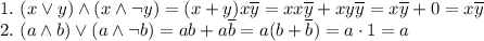 1. \ (x\lor y) \land (x \land \lnot y)=(x+y)x\overline y=xx\overline y+xy\overline y=x\overline y+0 = x\overline y \\ &#10;2. \ (a\land b)\lor(a\land\lnot b)=ab+a\overline b=a(b+\overline b)=a\cdot1=a