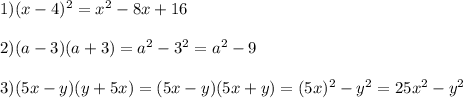 1) (x-4)^2=x^2-8x+16 \\ \\ 2) (a-3)(a+3)=a^2-3^2=a^2-9 \\ \\ 3)(5x-y)(y+5x)=(5x-y)(5x+y)=(5x)^2-y^2=25x^2-y^2