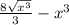 \frac{8 \sqrt{ x^{3} } }{3}- x^{3}