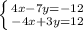 \left \{ {{4x-7y=-12} \atop {-4x+3y=12}} \right.