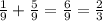 \frac{1}{9} + \frac{5}{9} = \frac{6}{9} = \frac{2}{3}