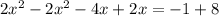 2x^2-2x^2-4x+2x=-1+8