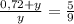 \frac{0,72+y}{y}= \frac{5}{9}