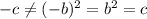 -c\ne (-b)^2=b^2=c