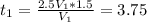 t_{1}= \frac{2.5V_{1}*1.5}{V_{1}} =3.75