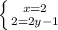 \left \{ {{x=2} \atop {2=2y-1}} \right.