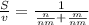 \frac{S}{v} = \frac{1}{ \frac{n}{nm} + \frac{m}{nm}}