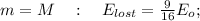 m = M \ \ \ : \ \ \ E_{lost} = \frac{9}{16} E_o ;