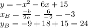 &#10;y= -x^2-6x+15&#10;\\x_B=\frac{-b}{2a}=\frac{6}{-2}=-3&#10;\\y_B=-9+18+15=24