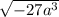 \sqrt{-27a^3}