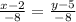 \frac{x-2}{-8} = \frac{y-5}{-8}