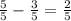 \frac{5}{5}- \frac{3}{5}= \frac{2}{5}