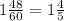 1 \frac{48}{60}= 1\frac{4}{5}