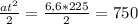 \frac{at^{2}}{2}= \frac{6,6*225}{2} =750