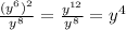 \frac{(y^6)^2}{y^8} = \frac{y^{12}}{y^8} =y^4