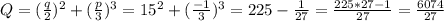 Q=( \frac{q}{2} )^2+( \frac{p}{3} )^3=15^2+( \frac{-1}{3} )^3=225- \frac{1}{27}= \frac{225*27-1}{27}= \frac{6074}{27}