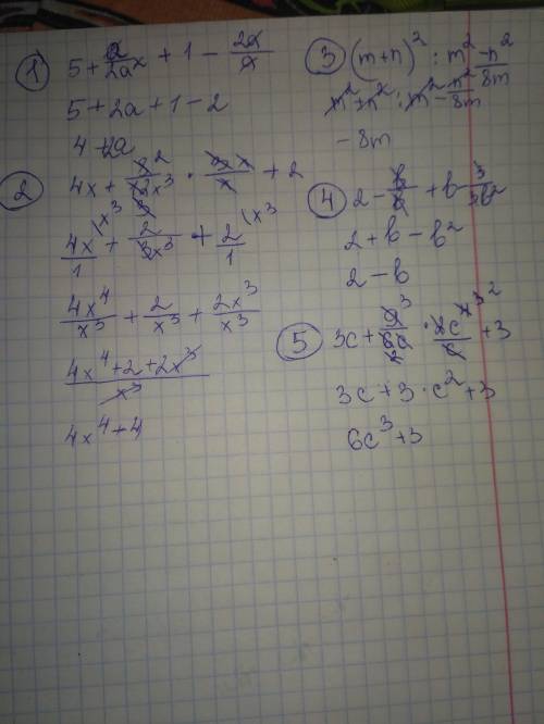 1) 5+a/2a^2+1-2a/a; 2)4x+8/12x^3•3x/x+2; 3) (m+n)^2: m^2-n^2/8m; 4) 2-b/b+b-3/3b^2; 5)3c+9/6c•2c^4/c