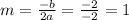 m = \frac{-b}{2a} = \frac{-2}{-2} = 1