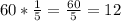 60*\frac{1}{5}=\frac{60}{5}=12