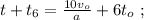 t + t_6 = \frac{10v_o}{a} + 6 t_o \ ;