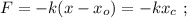 F = - k ( x - x_o ) = - k x_c \ ;