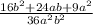 \frac{16b^2+24ab+9a^2}{36a^2b^2}