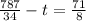 \frac{787}{34}-t= \frac{71}{8}&#10;