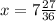 x=7 \frac{27}{36}