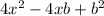 4x {}^{2} - 4xb + {b}^{2}