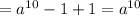 = a^{10}-1+1=a^{10}