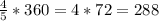 \frac{4}{5}*360=4*72=288