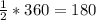 \frac{1}{2}*360=180