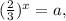 ( \frac{2}{3} )^x=a,