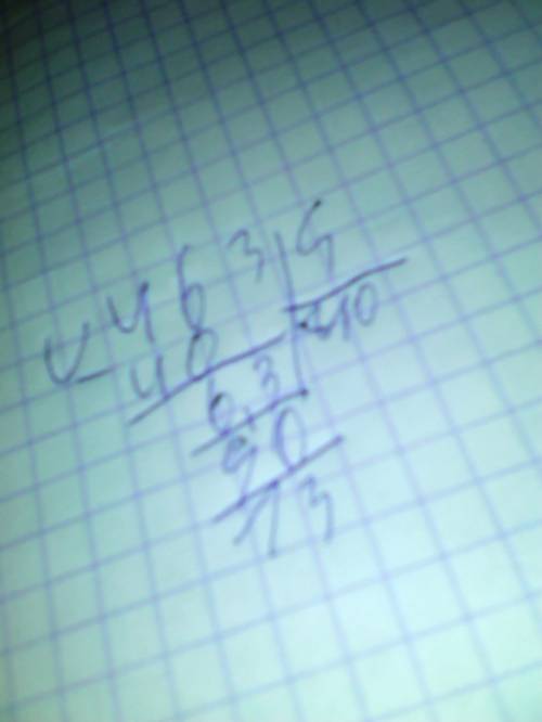 Выполни деление с остатком.используя полученные результаты,выполни деление столбиком числа 463 на чи