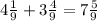 4\frac{1}{9}+3\frac{4}{9}=7\frac{5}{9}