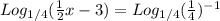 Log _{1/4} ( \frac{1}{2} x-3)=Log _{1/4}( \frac{1}{4}) ^{-1}