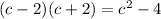 (c - 2) ( c + 2) =c^2-4