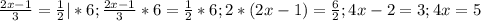 \frac{2x-1}{3} = \frac{1}{2} | * 6 ;&#10; \frac{2x-1}{3} * 6 = \frac{1}{2} * 6;&#10; 2*(2x-1) = \frac{6}{2} ;&#10;4x-2 = 3;&#10;4x=5&#10;&#10;&#10;