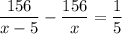 \dfrac{156}{x-5}-\dfrac{156}{x}=\dfrac{1}{5}