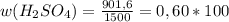 w( H_{2}SO_{4} )= \frac{901,6}{1500} = 0,60*100