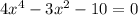 4x^4-3x^2-10=0