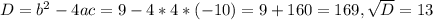 D=b^2-4ac=9-4*4*(-10)=9+160=169, \sqrt{D}=13