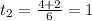 t_{2}= \frac{4+2}{6} =1