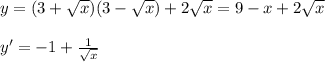 y=(3+ \sqrt{x} )(3- \sqrt{x} )+2 \sqrt{x} =9-x+2 \sqrt{x} \\ \\ y'=-1+ \frac{1}{ \sqrt{x} }